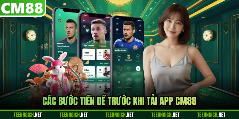 Các bước tiền đề trước khi tải app CM88