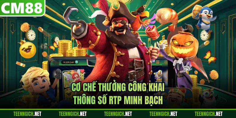 Cơ chế thưởng công khai, thông số RTP minh bạch