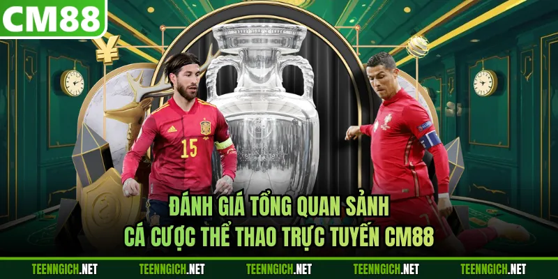 Đánh giá tổng quan sảnh cá cược thể thao trực tuyến CM88