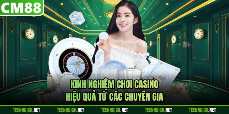 Kinh nghiệm chơi casino hiệu quả từ các chuyên gia