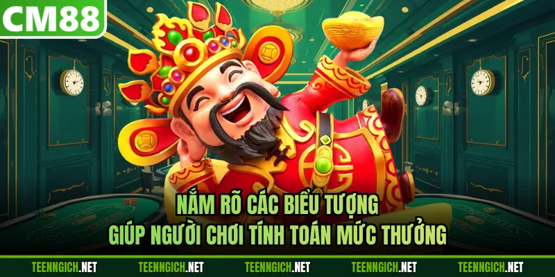 Nắm rõ các biểu tượng giúp người chơi tính toán mức thưởng